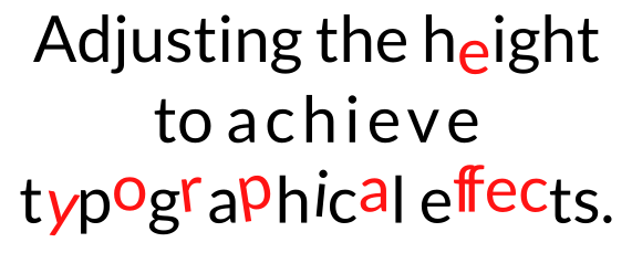 Justera höjden för att uppnå typografiska effekter.
